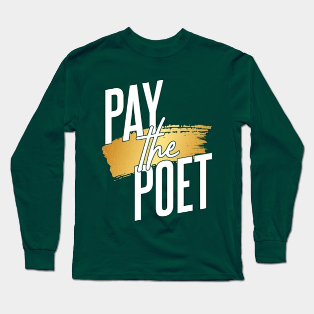 Pay the Poet-Gold Paint Long Sleeve T-Shirt by kailovesu